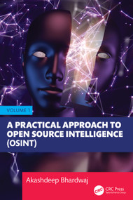 A Practical Approach to Open Source Intelligence (OSINT) - Volume 1 by Akashdeep Bhardwaj, 9781032805962