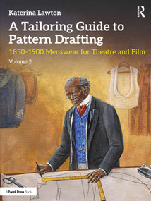 A Tailoring Guide to Pattern Drafting (1850-1900 Menswear for Theatre and Film, Volume 2) by Katerina Lawton, 9780367265359