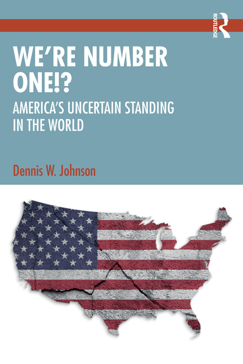 We're Number One!? (America's Uncertain Standing in the World) by Dennis W. Johnson, 9781041020165