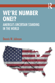 We're Number One!? (America's Uncertain Standing in the World) by Dennis W. Johnson, 9781041020165