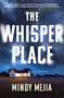 The Whisper Place by Mindy Mejia, 9780802165398