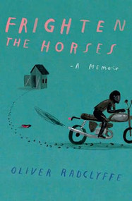 Frighten the Horses - 9780802165442 by Oliver Radclyffe, 9780802165442