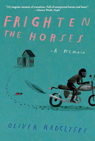 Frighten the Horses - 9780802165442 by Oliver Radclyffe, 9780802165442