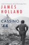 Cassino '44 (The Brutal Battle for Rome) - 9780802166029 by James Holland, 9780802166029