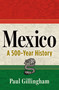 Mexico (A 500-Year History) by Paul Gillingham, 9780802164841