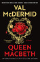 Queen Macbeth - 9780802165459 by Val McDermid
