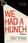 We Had a Hunch (A Mystery) by Tom Ryan, 9780802165886
