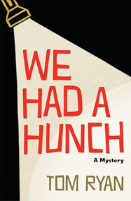 We Had a Hunch (A Mystery) by Tom Ryan, 9780802165886