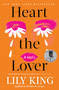 Heart the Lover by Lily King, 9780802165176
