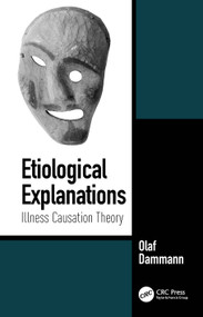 Etiological Explanations (Illness Causation Theory) by Olaf Dammann, 9781498784290