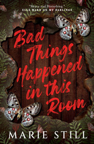 Bad Things Happened in This Room by Marie Still, 9781990253997