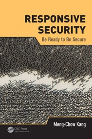 Responsive Security (Be Ready to Be Secure) by Meng-Chow Kang, 9781466584303
