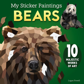 My Sticker Paintings: Bears (10 Majestic Works of Art) by Logan Powell, 9781641244510
