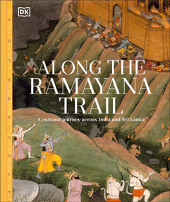 Along The Ramayana Trail (A Cultural Journey Across India and Sri Lanka) by DK, 9798217135325