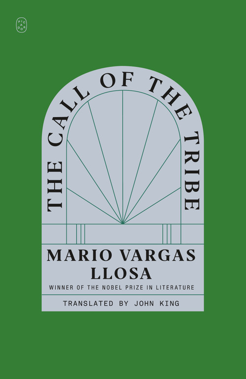 The Call of the Tribe - 9781250321671 by Mario Vargas Llosa, John King, 9781250321671