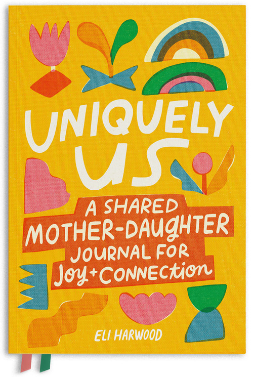 Uniquely Us: Mother & Daughter (A Shared Mother-Daughter Journal for Teen and Tween Girls) by Eli Harwood, 9781632175953