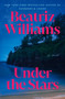 Under the Stars (A Novel) by Beatriz Williams, 9780593724255