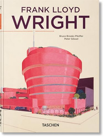 Frank Lloyd Wright. 45th Ed. by Bruce Brooks Pfeiffer, Peter Gössel, 9783836599672