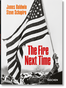 James Baldwin. Steve Schapiro. The Fire Next Time by James Baldwin, Steve Schapiro, 9783836596992