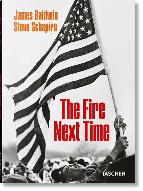 James Baldwin. Steve Schapiro. The Fire Next Time by James Baldwin, Steve Schapiro, 9783836596992