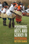Performing Arts and Gender in Postcolonial Western Uganda by Linda Cimardi, 9781648250729