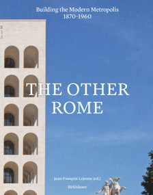 The Other Rome (Building the Modern Metropolis 1870-1960) by Jean-François Lejeune, 9783035625363