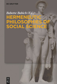 Hermeneutic Philosophies of Social Science by Babette Babich, 9783110528398