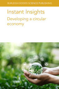 Instant Insights: Developing a circular economy by Various authors, Prof Rolf Meyer, Dr Rosanne Wielemaker, Dr Jan Weijma, Dr Angela Marchetti, Dr Gaia Salvatori, Dr Lionel Tayou Nguemna, Dr Mattia Grumi, Dr Ahmet Ozan Basar, Dr María Pardo-Figuerez, Dr Jose Maria Lagaron, Dr Cristina Prieto, Dr Chiara Marcoaldi, Dr Marianna Villano, Dr Mauro Majone, Dr David Bolzonella, Dr Yoshiaki Kitaya, Prof Stefano Pascucci, 9781835452509