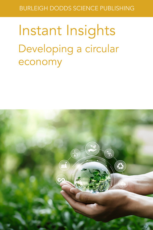 Instant Insights: Developing a circular economy by Various authors, Prof Rolf Meyer, Dr Rosanne Wielemaker, Dr Jan Weijma, Dr Angela Marchetti, Dr Gaia Salvatori, Dr Lionel Tayou Nguemna, Dr Mattia Grumi, Dr Ahmet Ozan Basar, Dr María Pardo-Figuerez, Dr Jose Maria Lagaron, Dr Cristina Prieto, Dr Chiara Marcoaldi, Dr Marianna Villano, Dr Mauro Majone, Dr David Bolzonella, Dr Yoshiaki Kitaya, Prof Stefano Pascucci, 9781835452509