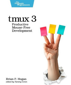 tmux 3 (Productive Mouse-Free Development) by Brian P. Hogan, 9798888651315