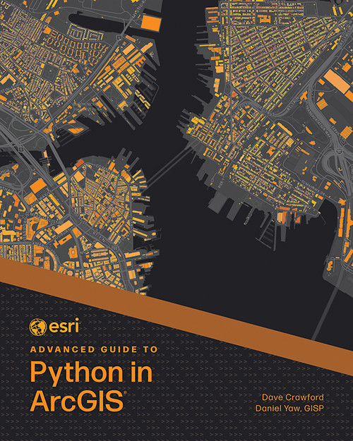Esri Advanced Guide to Python in ArcGIS by Dave Crawford, Daniel Yaw, 9781589488236