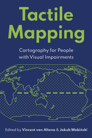 Tactile Mapping (Cartography for People with Visual Impairments) by Vincent van Altena, Jakub Wabiński, 9781589488359