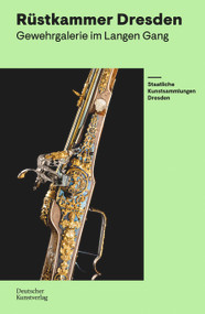 Rüstkammer Dresden (Gewehrgalerie im Langen Gang) (German Edition) by Marius Winzeler, Staatliche Kunstsammlungen Dresden, 9783422803121