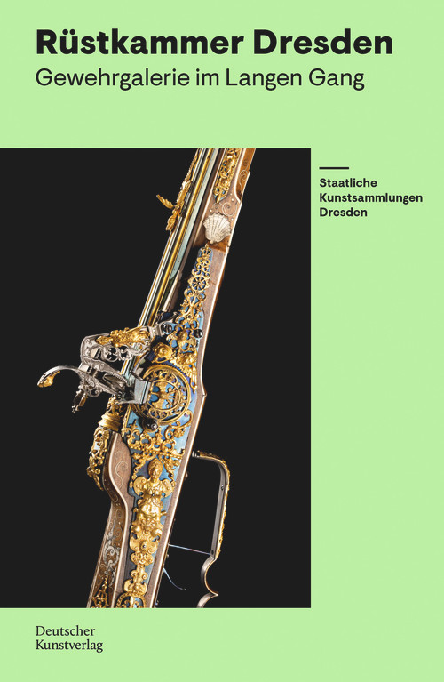 Rüstkammer Dresden (Gewehrgalerie im Langen Gang) (German Edition) by Marius Winzeler, Staatliche Kunstsammlungen Dresden, 9783422803121