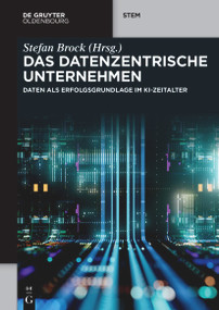 Das datenzentrische Unternehmen (Daten als Erfolgsgrundlage im KI-Zeitalter) (German Edition) by Stefan Brock, Hewlett Packard Enterprise, 9783111047706