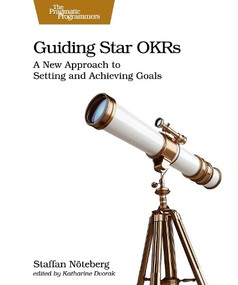 Guiding Star OKRs (A New Approach to Setting and Achieving Goals) by Staffan Nöteberg, 9798888651285