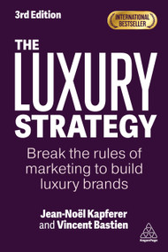 The Luxury Strategy (Break the Rules of Marketing to Build Luxury Brands) - 9781398624269 by Jean-Noël Kapferer, Vincent Bastien, 9781398624269