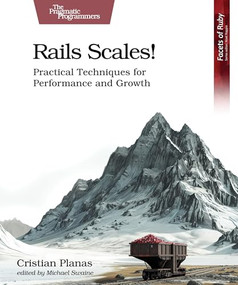 Rails Scales! (Practical Techniques for Performance and Growth) by Cristian Planas, 9798888651025