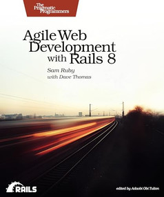 Agile Web Development with Rails 8 by Sam Ruby, Dave Thomas, 9798888651346
