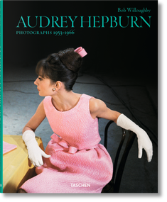 Bob Willoughby. Audrey Hepburn. Photographs 1953-1966 (Bi-Lingual Edition) by Bob Willoughby, 9783836554497