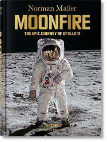 Norman Mailer. MoonFire. The Epic Journey of Apollo 11 by Norman Mailer, 9783836556224