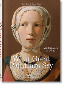 What Great Paintings Say (Masterpieces in Detail) by Rainer & Rose-Marie Hagen, TASCHEN, 9783836559263