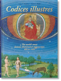 Codices illustres. The world's most famous illuminated manuscripts 400 to 1600 by Ingo F. Walther, Norbert Wolf, 9783836572613