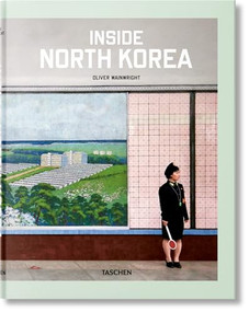 Inside North Korea (Bi-Lingual Edition) by Oliver Wainwright, Julius Wiedemann, 9783836572217