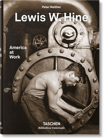 Lewis W. Hine. America at Work (Bi-Lingual Edition) by Peter Walther, Lewis W. Hine, 9783836572347