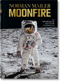 Norman Mailer. MoonFire. La prodigieuse aventure d'Apollo 11 (French Edition) by Norman Mailer, 9783836556217