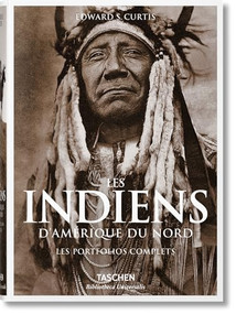 Les Indiens d'Amérique du Nord. Les Portfolios complets (French Edition) by Edward S. Curtis, 9783836550550
