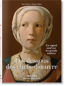 Les dessous des chefs-d'oeuvre (Un regard neuf sur les grands maîtres) (French Edition) by Rainer & Rose-Marie Hagen, TASCHEN, 9783836559256