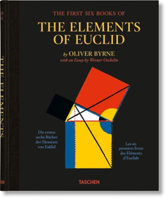 Oliver Byrne. The First Six Books of the Elements of Euclid (Bi-Lingual Edition) by Werner Oechslin, 9783836577380
