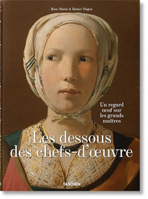 Les dessous des chefs-d'oeuvre. Un regard neuf sur les grands maîtres (French Edition) - 9783836577489 by Rainer & Rose-Marie Hagen, TASCHEN, 9783836577489